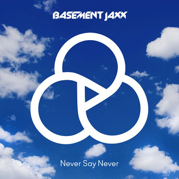 Basement Jaxx - "Never Say Never"