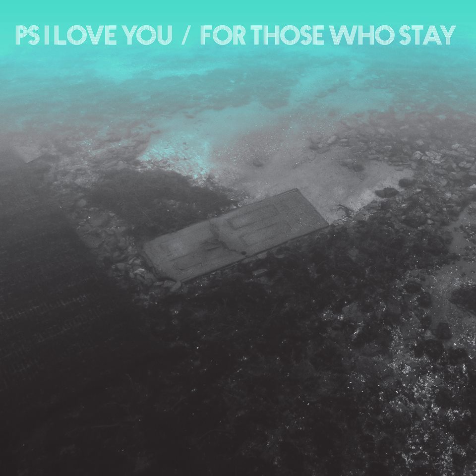 PS I Love You - For Those Who Stay