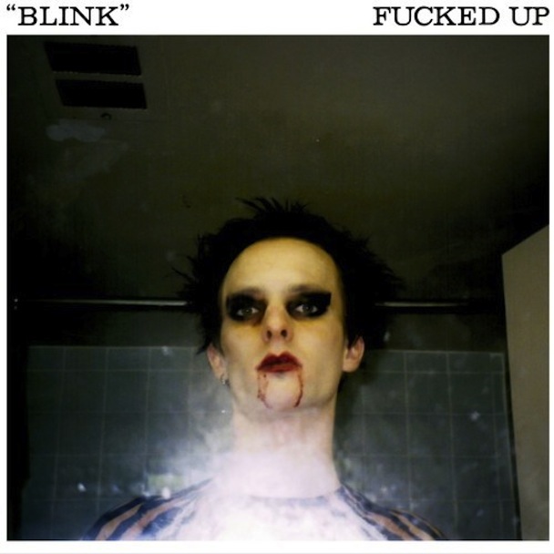Fucked Up - "Blink"