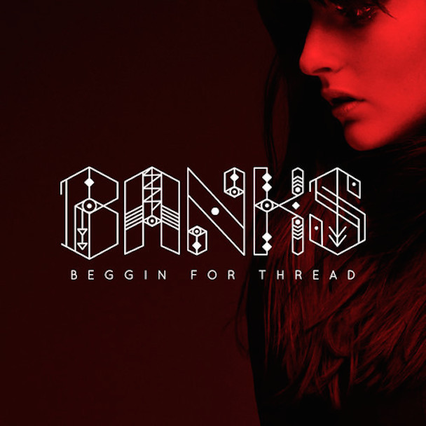 Banks - "Beggin For Thread"