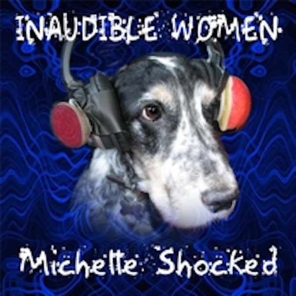 Embattled Folk Singer Michelle Shocked Made A CD About Digital Music Execs That Can Only Be Heard By Dogs