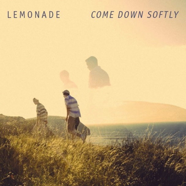 Lemonade - "Come Down Softly"