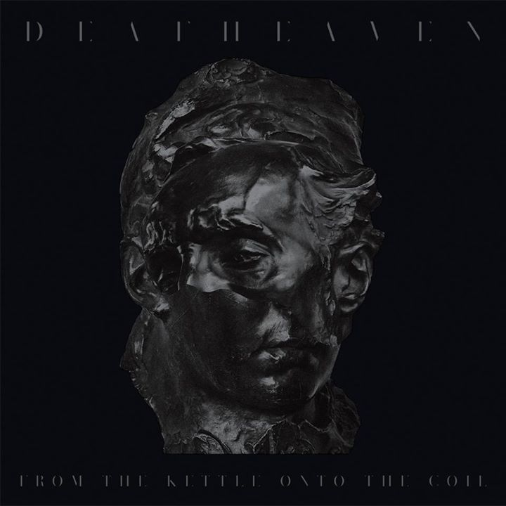Deafheaven - "From The Kettle Onto The Coil"
