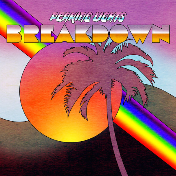 Peaking Lights - "Breakdown"