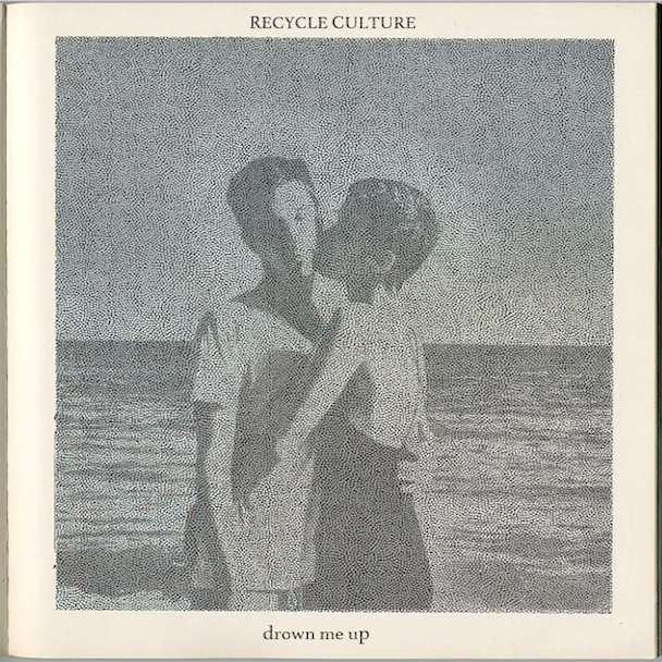 Recycle Culture - "Drown Me Up"