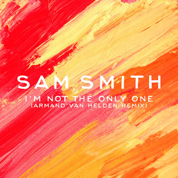 Sam Smith - "I'm Not The Only One (Armand Van Helden Remix)"