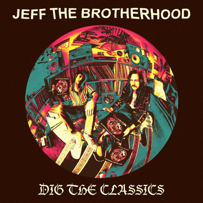JEFF The Brotherhood - Dig The Classics
