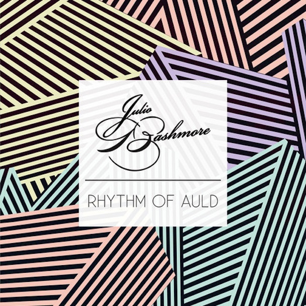 Julio Bashmore - "Rhythm Of Auld"