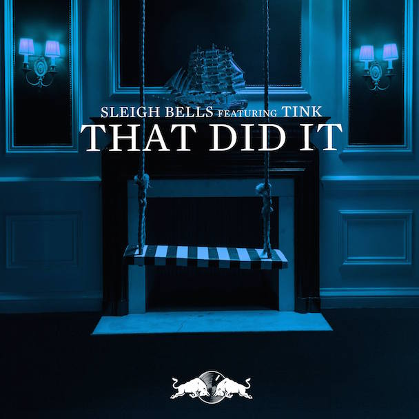 Sleigh Bells - "That Did It" (Feat. Tink)