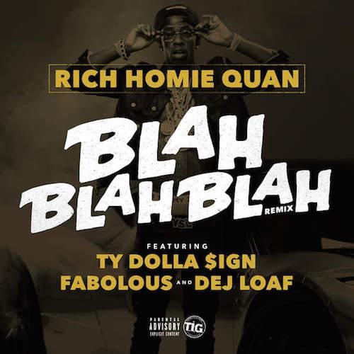 Rich Homie Quan - "Blah Blah Blah (Remix)" (Feat. Ty Dolla $ign, Fabolous, & Dej Loaf)