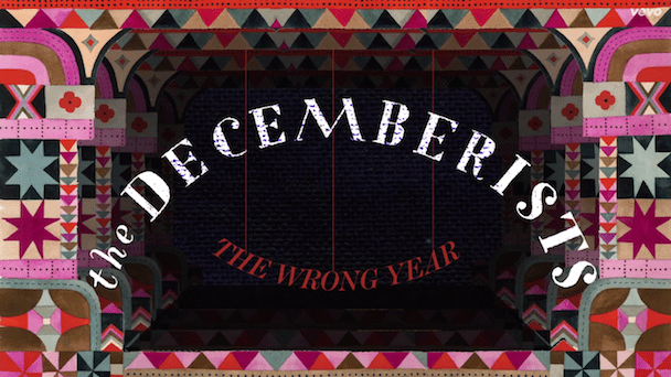 The Decemberists - "The Wrong Year"