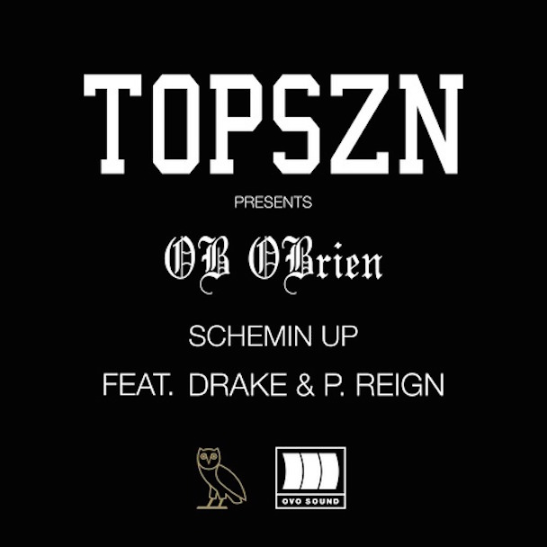 OB OBRIEN - "Schemin' Up" (Feat. Drake & P Reign)