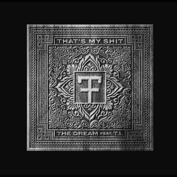 The-Dream - "That's My Shit" (Feat. T.I.)