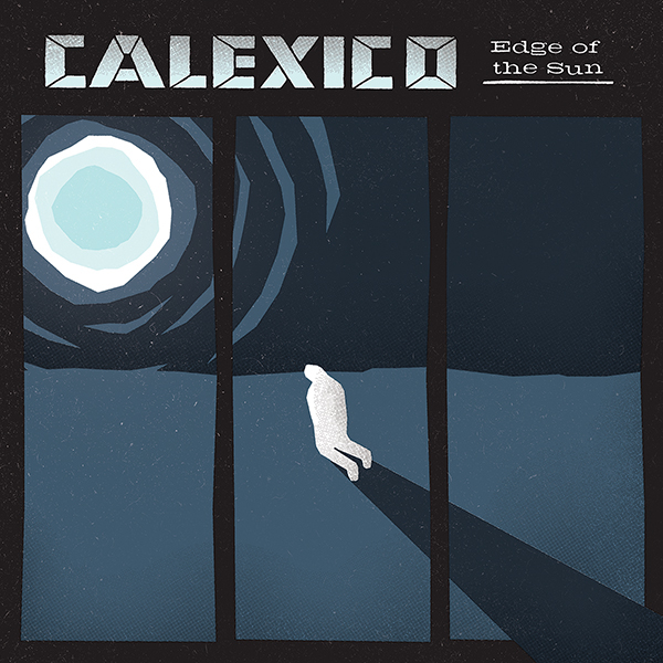 Calexico Edge Of The Sun