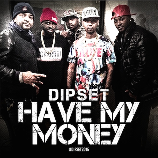 Dipset - Have My Money
