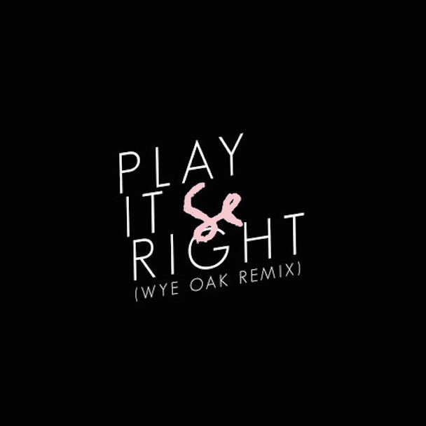 Sylvan Esso - "Play It Right (Wye Oak Remix)"