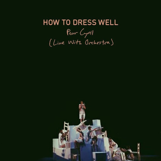 How To Dress Well - Pour Cyril