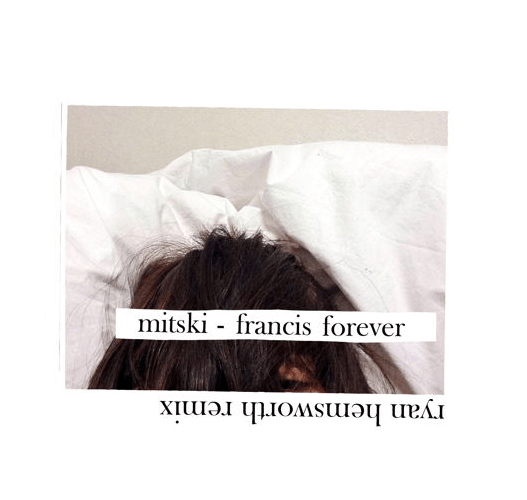 Mitski - "Francis Forever (Ryan Hemsworth Remix)