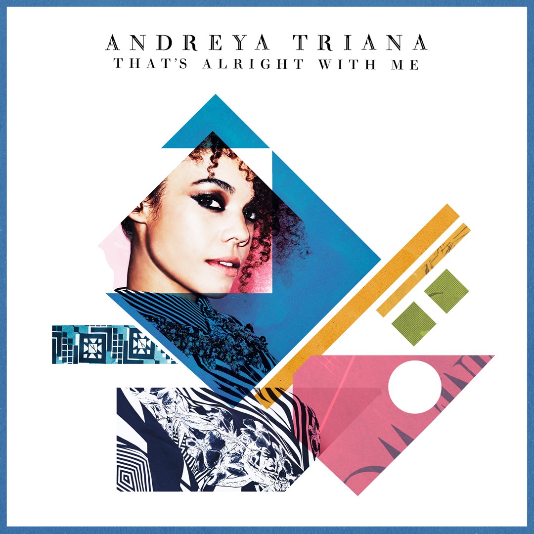 Andreya Triana - "That's Alright With Me"