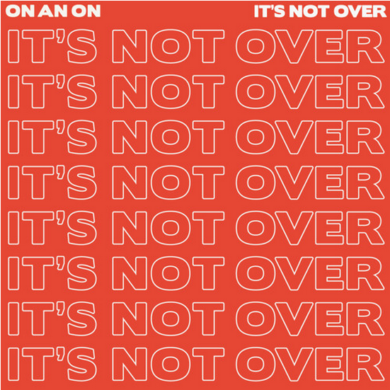 On And On It's Not Over