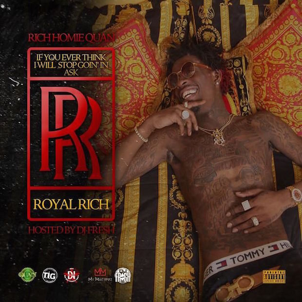 Stream Rich Homie Quan If You Ever Think I Will Stop Going In Ask Royal Rich
