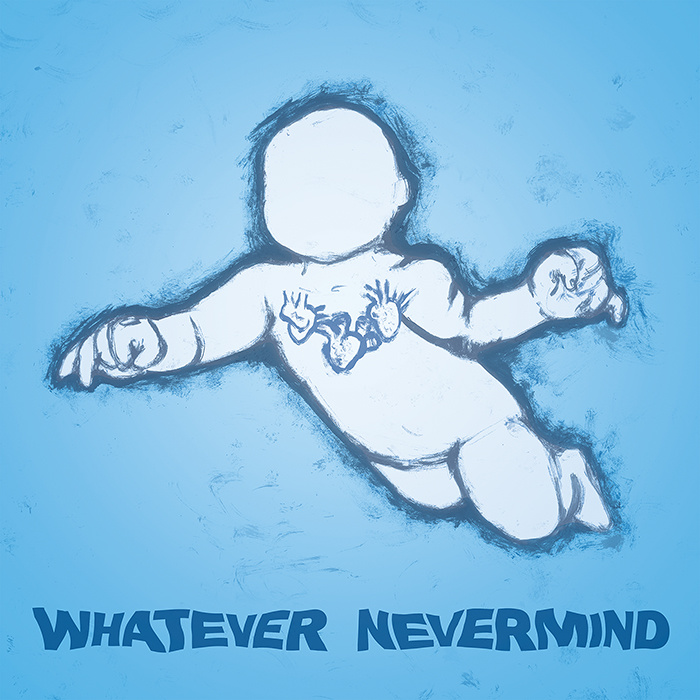 Stream Whatever Nevermind: A Tribute To Nirvana's Nevermind