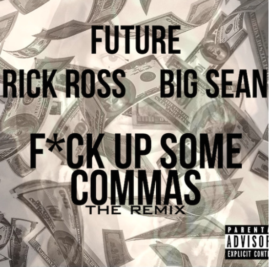 Fuck Up Some Commas Remix Rick Ross Big Sean Future
