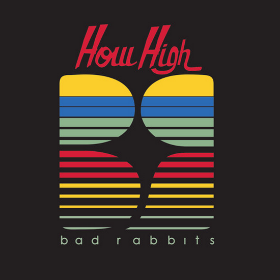Bad Rabbits How High