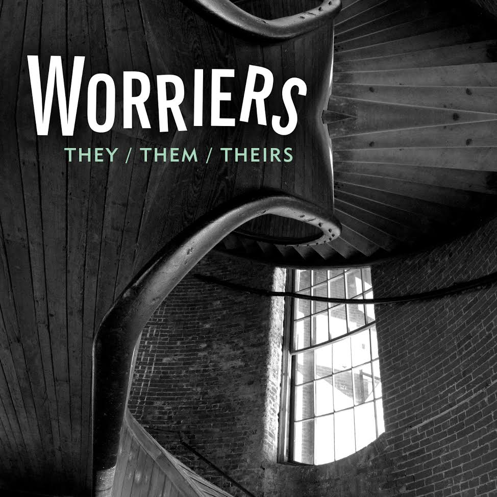 Worriers - "They / Them / Theirs"