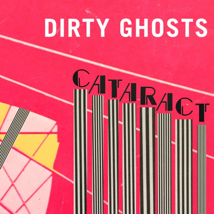 Dirty Ghosts - "Cataract"