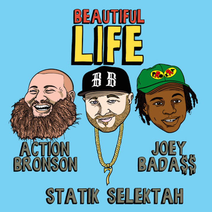 Statik Selektah - "Beautiful Life" (Feat. Action Bronson & Joey Bada$$)