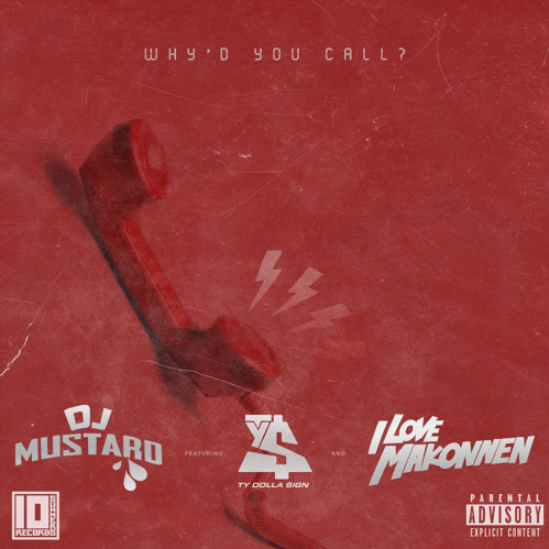 DJ Mustard Why'd You Call? Ty Dolla $ign Makonnen