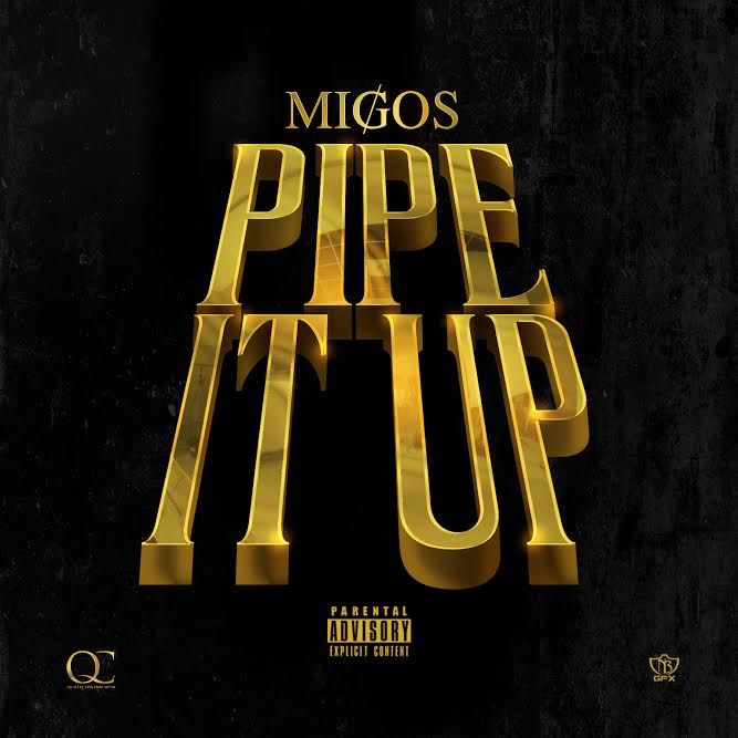 Migos Pipe It Up