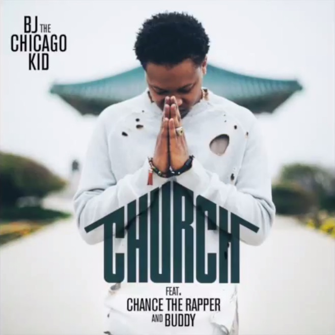 BJ The Chicago Kid - "Church" (Feat. Chance The Rapper & Buddy)