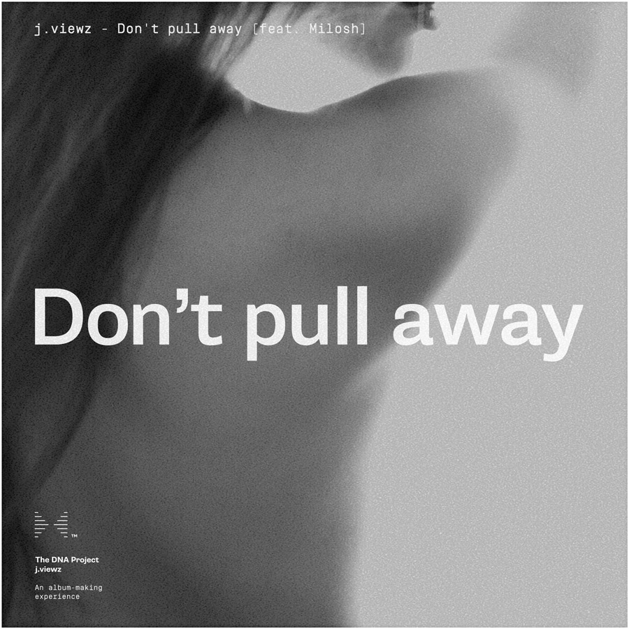 j.viewz & Milosh - "Don't Pull Away"