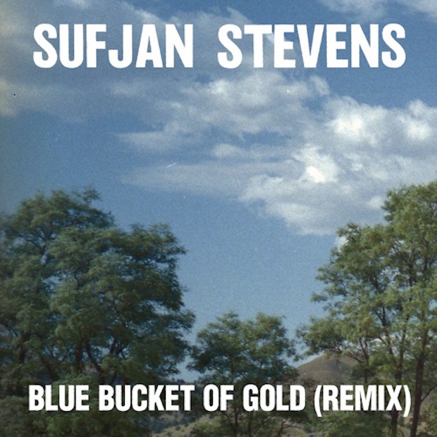 Sufjan Stevens - "Blue Bucket Of Gold (Remix)"