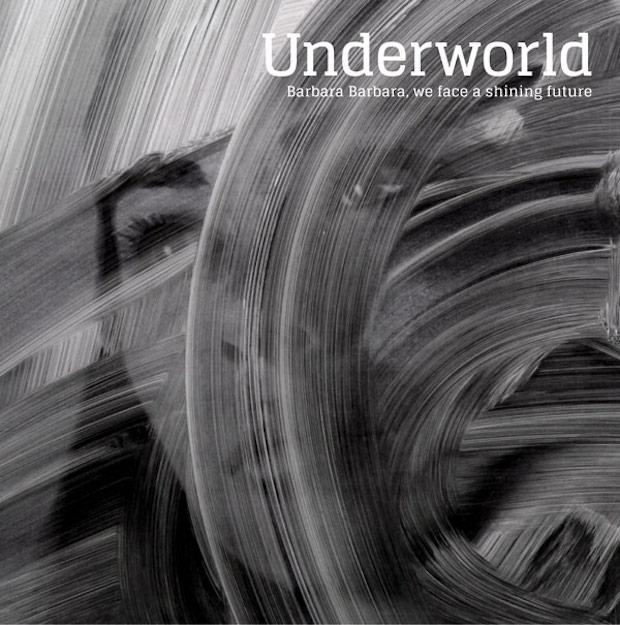 Hear A Teaser For New Underworld Album Barbara Barbara, we have a shining future