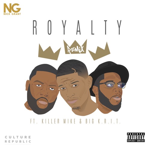 Nick Grant - "Royalty (Remix)" (Feat. Killer Mike & Big K.R.I.T)