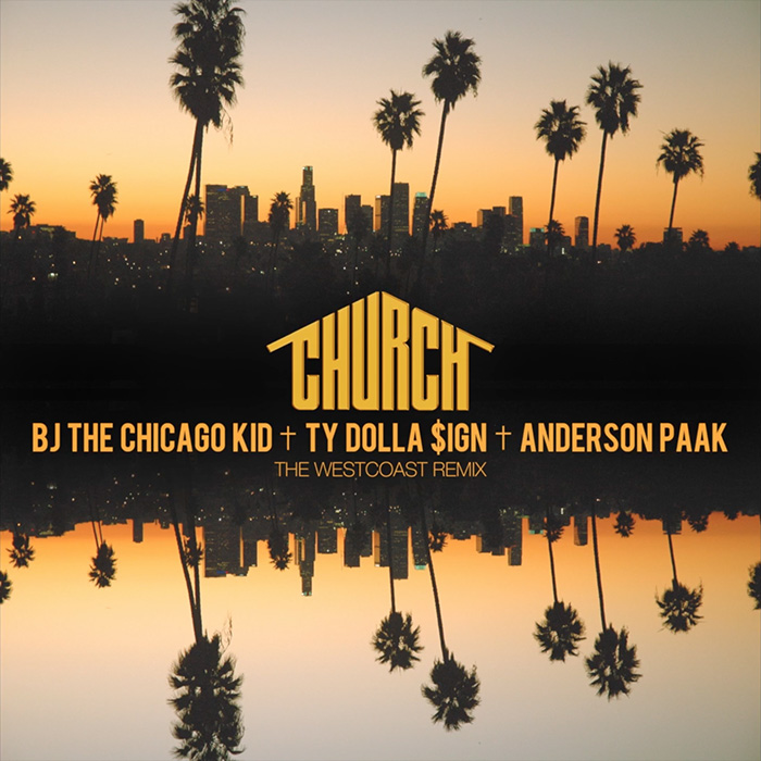 BJ The Chicago Kid - "Church (Westcoast Remix)" (Feat. Ty Dolla $ign & Anderson .Paak)