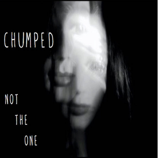 Chumped - "Not The One"