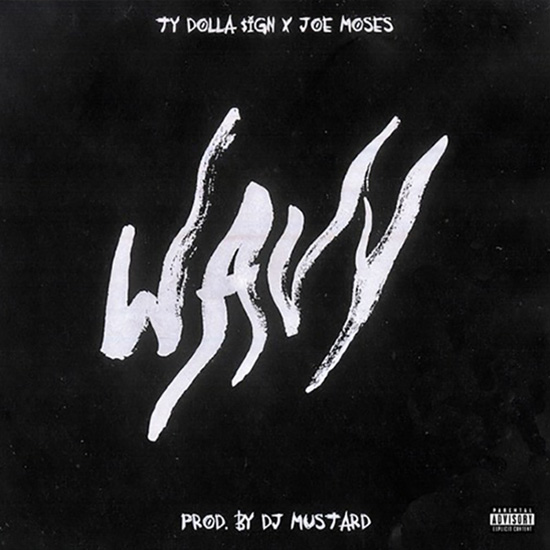 Ty Dolla $ign - "Wavy" (Feat. Joe Moses)