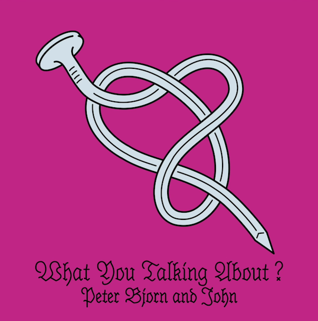Peter Bjorn & John - "What You Talking About?"