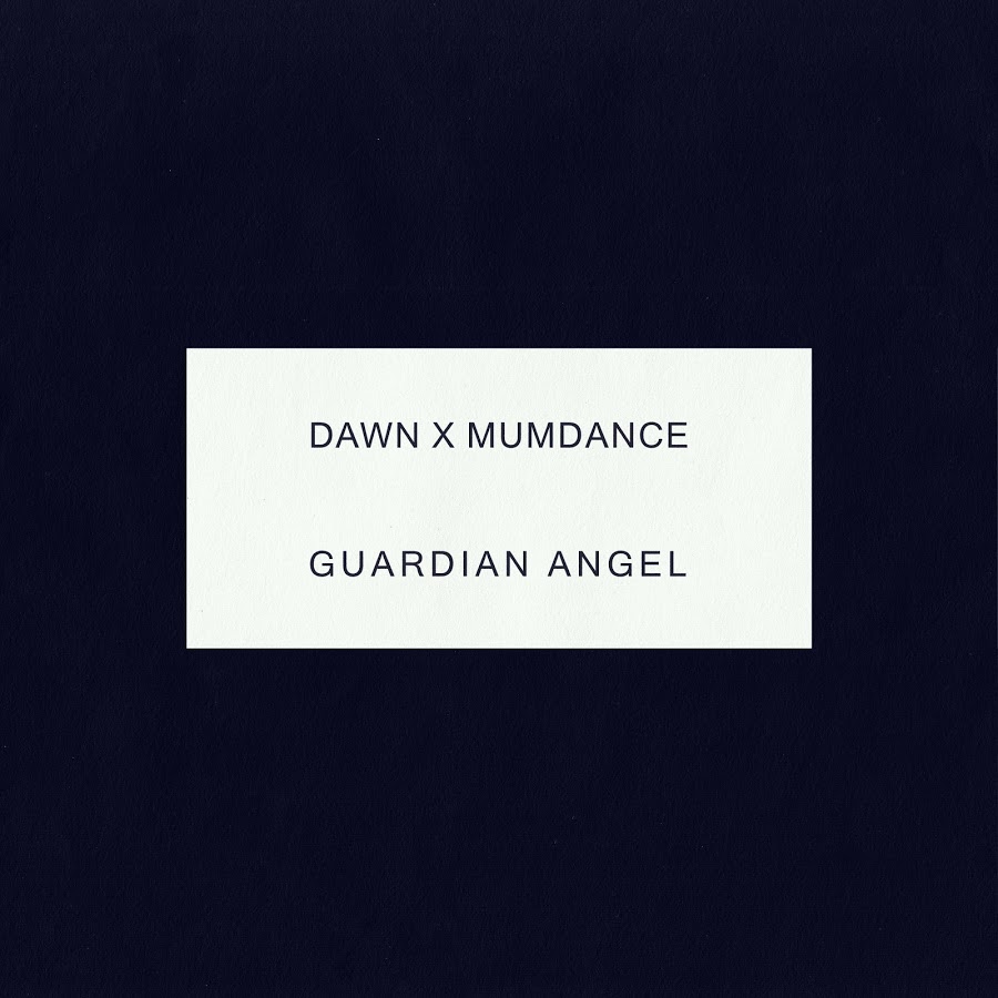 DAWN x MUMDANCE - "Guardian Angel"