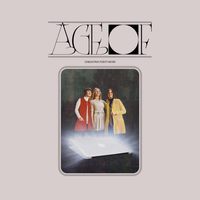 Oneohtrix-Point-Never-Age-Of