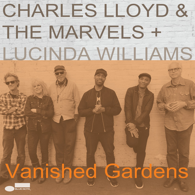 Charles Lloyd & Lucina Williams Vanished Gardens