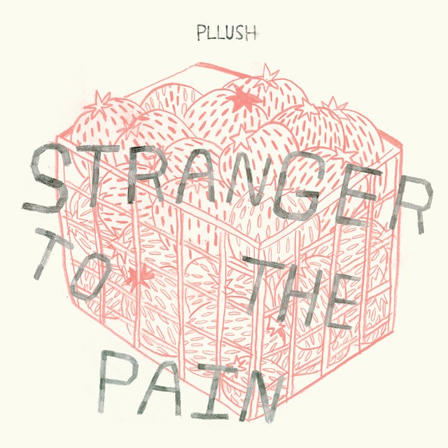 Pllush Stranger To The Pain