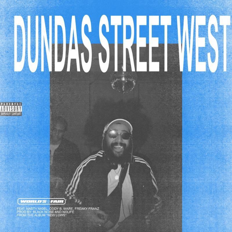 World's Fair - "Dundas Street West" (Feat. Nasty Nigel, Cody B. Ware, & Freaky Franz)