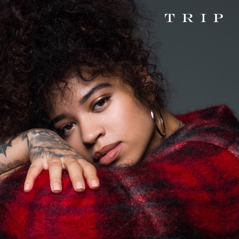 Ella Mai - "Trip"