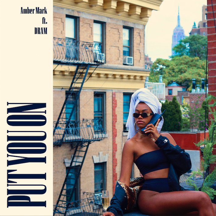 Amber Mark - "Put You On" (Feat. DRAM)