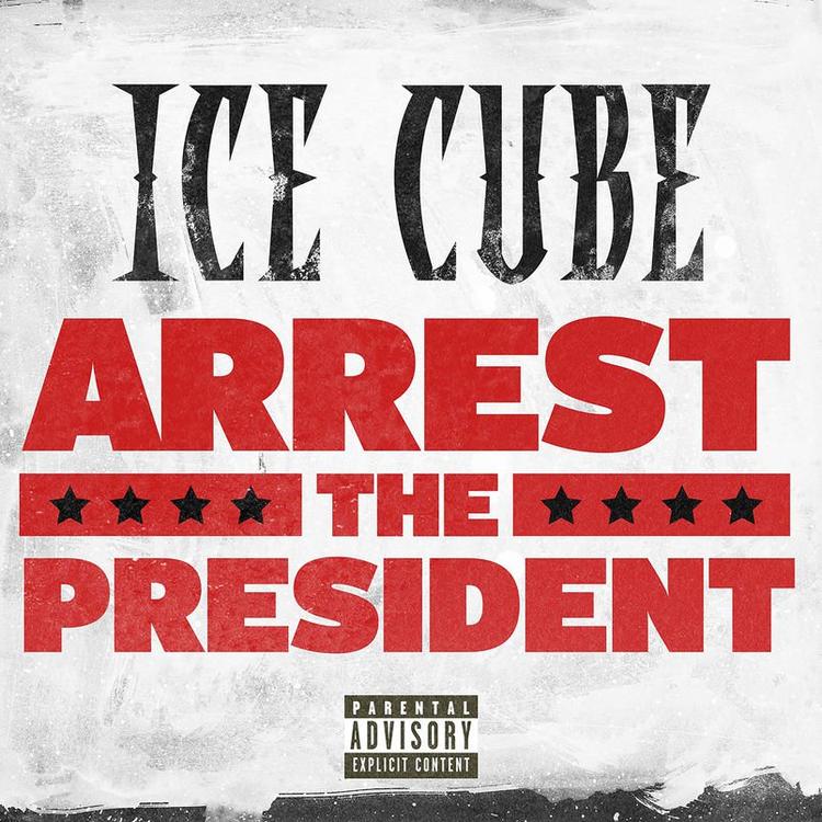 Ice Cube - "Arrest The President"